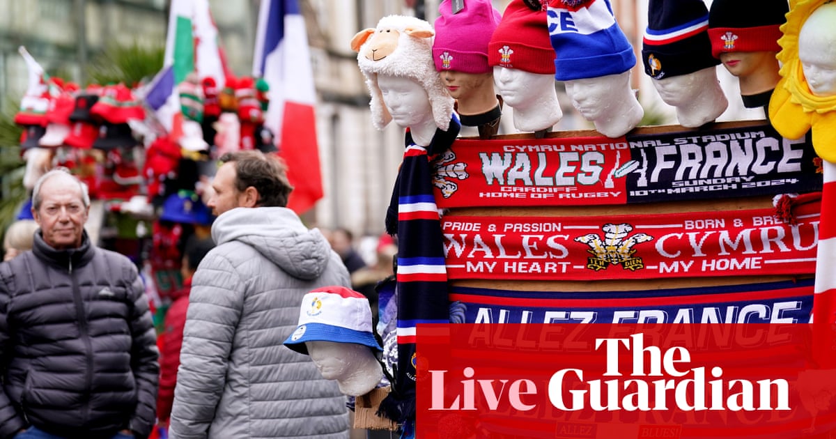 Wales v France: Six Nations 2024 – live | Six Nations 2024