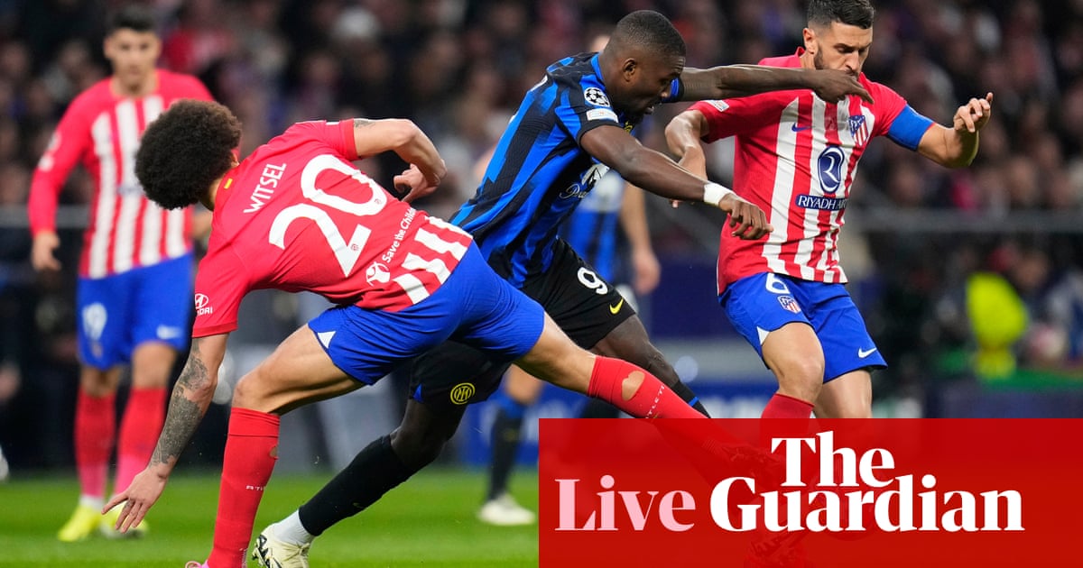 Atlético Madrid v Inter: Champions League last 16, second leg – live | Champions League