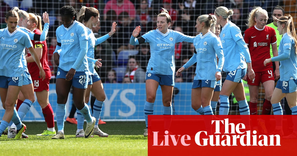 Liverpool v Man City: Women’s Super League – live | Women's Super League
