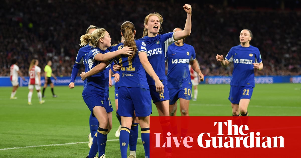 Ajax v Chelsea: Women’s Champions League quarter-final, first leg – live | Women's Champions League