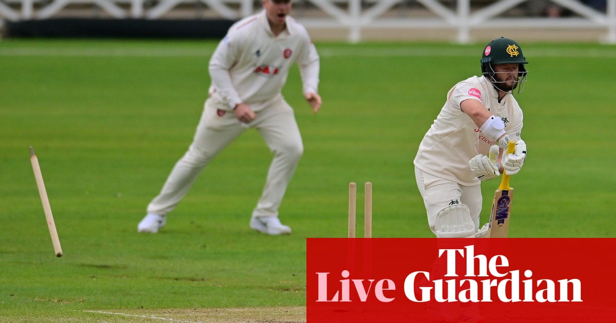 County cricket day four: Notts v Essex, Kent v Somerset, and more – live | County Championship