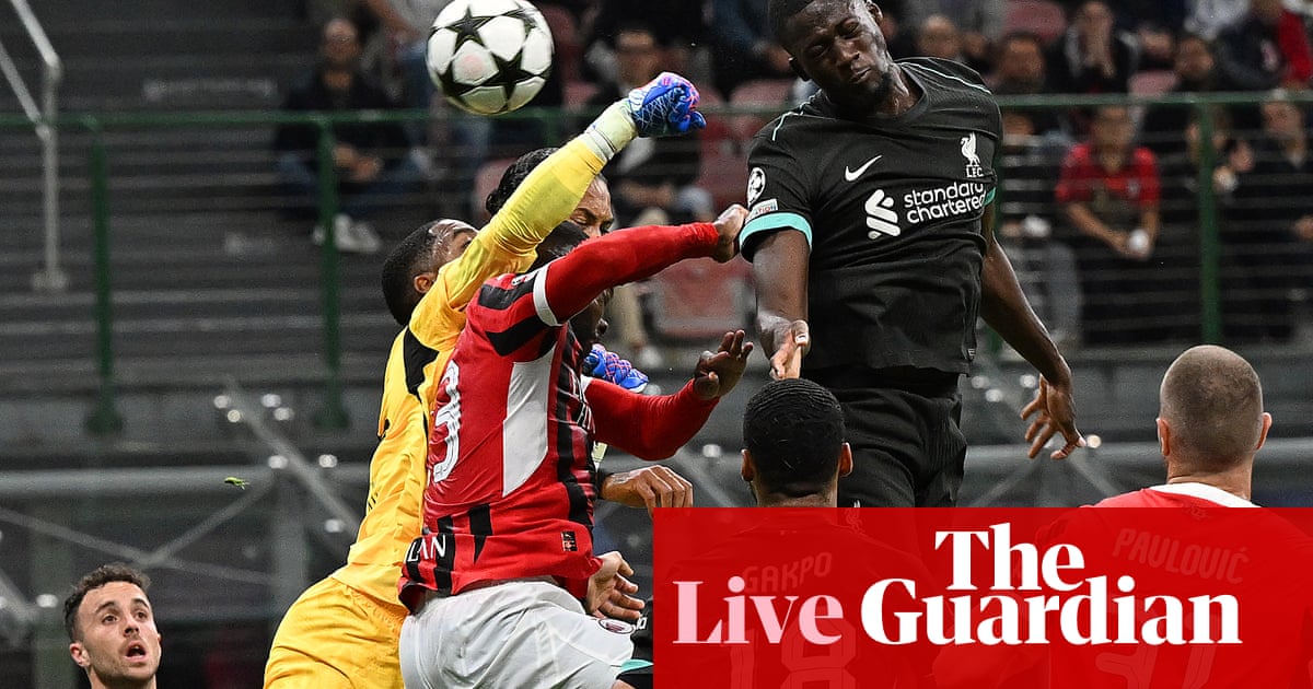 Milan v Liverpool: Champions League – live | Champions League