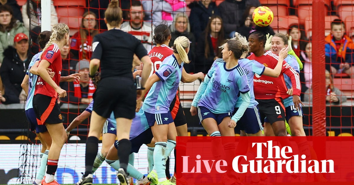 Manchester United v Arsenal: Women’s Super League – live | Women's Super League