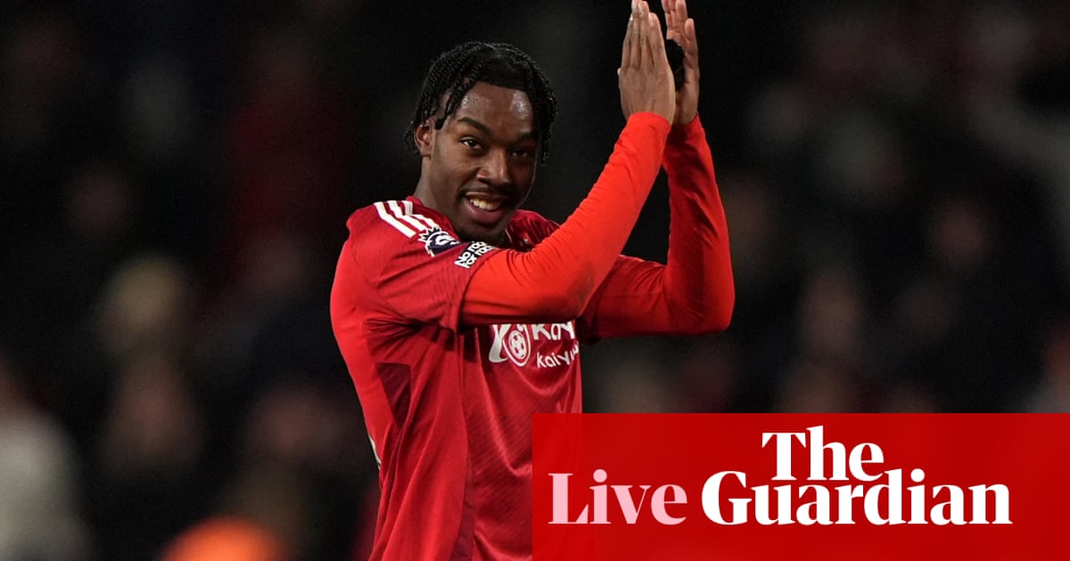 Nottingham Forest 2-1 Aston Villa: Premier League – as it happened | Nottingham Forest