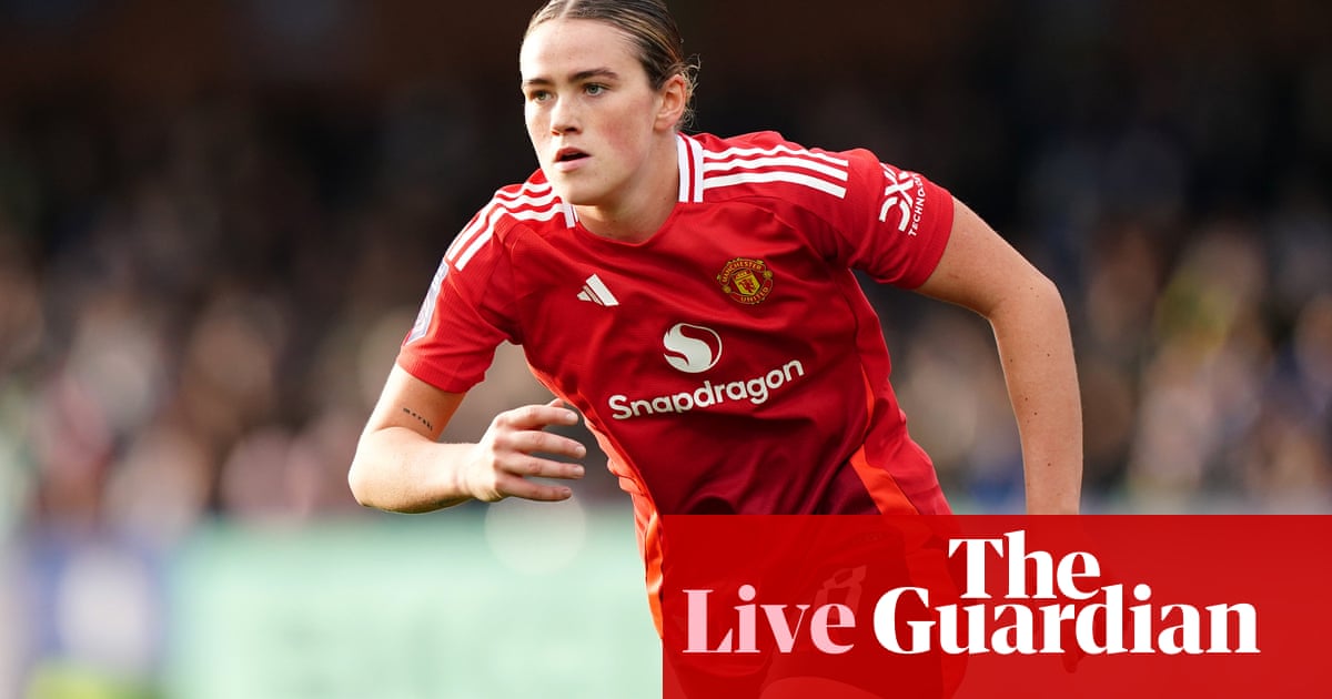 Manchester United v Liverpool, Chelsea v Brighton and more: WSL clockwatch – live | Women's Super League